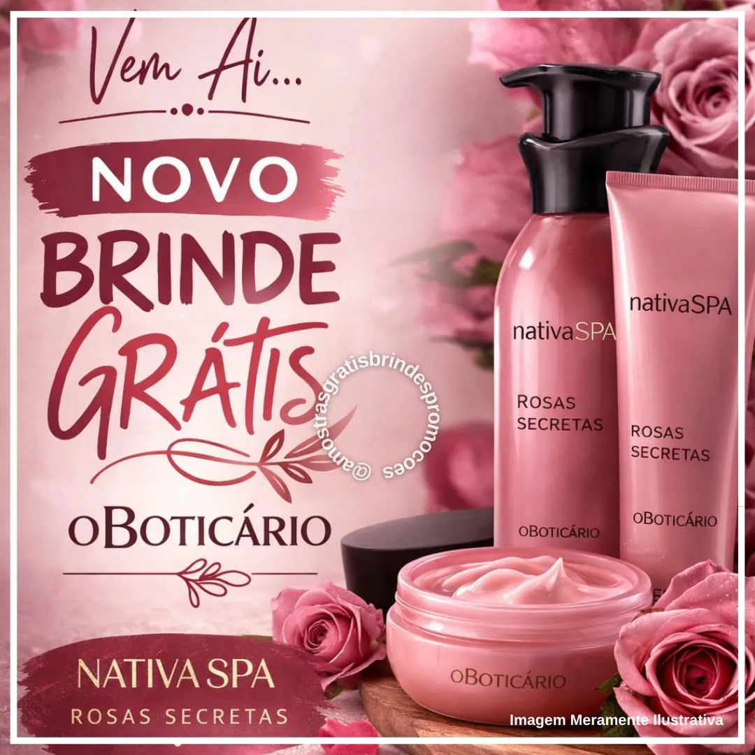 Brinde grátis: O Boticário prepara lançamento da linha Nativa SPA Rosas Secretas e prevê brinde em campanha Beautybox