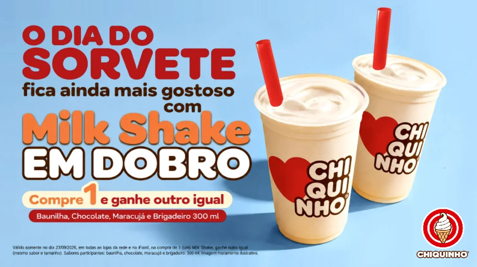 Brinde grátis: Compre e Ganhe Chiquinho: Milk Shake de 300 ml em Dobro no Dia do Sorvete (23/09)